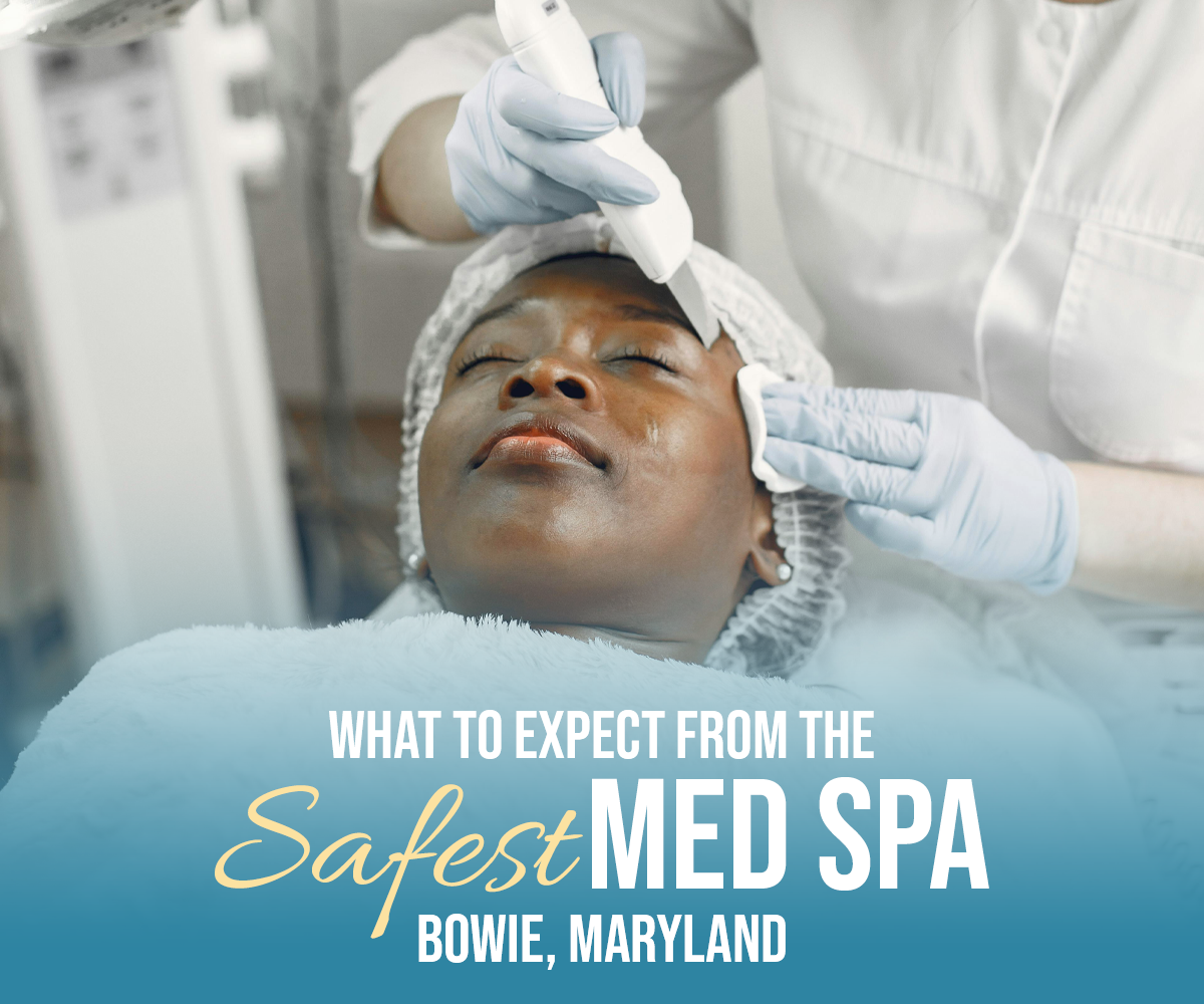 What to expect from the safest med spa in Bowie, Maryland